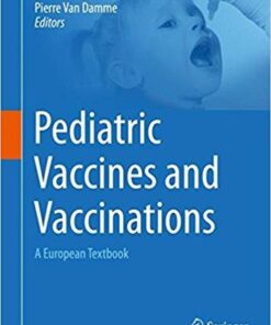 Pediatric Vaccines and Vaccinations: A European Textbook 1st