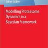 Modelling Proteasome Dynamics in a Bayesian Framework (BestMasters)