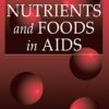 Nutrients and Foods in Aids (Modern Nutrition) 1st