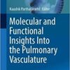 Molecular and Functional Insights Into the Pulmonary Vasculature (Advances in Anatomy, Embryology and Cell Biology) 1st