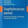 Staphylococcus aureus: Microbiology, Pathology, Immunology, Therapy and Prophylaxis (Current Topics in Microbiology and Immunology) 1st