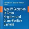 Type IV Secretion in Gram-Negative and Gram-Positive Bacteria (Current Topics in Microbiology and Immunology) 1st