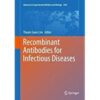 Recombinant Antibodies for Infectious Diseases (Advances in Experimental Medicine and Biology) 1st