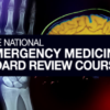 National Emergency Medicine Board Review Self-Study 2018 (Videos)
