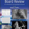 Cardiology Board Review: ECG, Hemodynamic and Angiographic Unknowns 1st Edition PDF