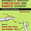 Practical Manual of Minimally Invasive Gynecologic and Robotic Surgery: A Clinical Cook Book 3E 3rd Edition