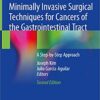 Minimally Invasive Surgical Techniques for Cancers of the Gastrointestinal Tract: A Step-by-Step Approach 2nd Edition