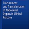 Procurement and Transplantation of Abdominal Organs in Clinical Practice 1st ed. 2019 Edition