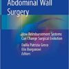 Abdominal Wall Surgery: How Reimbursement Systems Can Change Surgical Evolution 1st ed. 2019 Edition