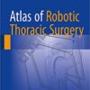 Atlas of Robotic Thoracic Surgery 1st ed. 2018 Edition