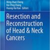 Resection and Reconstruction of Head & Neck Cancers (Head and Neck Cancer Clinics) 1st ed. 2019 Edition