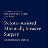 Robotic-Assisted Minimally Invasive Surgery: A Comprehensive Textbook 1st ed. 2019 Edition