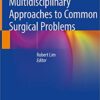 Multidisciplinary Approaches to Common Surgical Problems 1st ed. 2019 EditionMultidisciplinary Approaches to Common Surgical Problems 1st ed. 2019 Edition