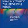 Multidisciplinary Management of Pediatric Voice and Swallowing Disorders 1st ed. 2020 Edition PDF