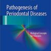 Pathogenesis of Periodontal Diseases: Biological Concepts for Clinicians 1st ed. 2018 Edition pdf