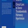 Clinical Cases in Chronic Thromboembolic Pulmonary Hypertension (Clinical Cases in Cardiology) 1st ed. 2020 Edition PDF