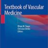 Textbook of Vascular Medicine 1st ed. 2019 Edition PDF