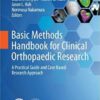 Basic Methods Handbook for Clinical Orthopaedic Research: A Practical Guide and Case Based Research Approach 1st ed. 2019 Edition PDF