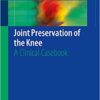 Joint Preservation of the Knee: A Clinical Casebook 1st ed. 2019 Edition PDF
