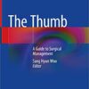 The Thumb: A Guide to Surgical Management 1st ed. 2019 Edition PDF
