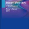 Fractures of the Elbow: A Clinical Casebook 1st ed. 2019 Edition PDF