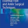 Essential Foot and Ankle Surgical Techniques: A Multidisciplinary Approach 1st ed. 2019 Edition PDF