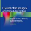 Essentials of Neurosurgical Anesthesia & Critical Care: Strategies for Prevention, Early Detection, and Successful Management of Perioperative Complications 2nd ed. 2020 Edition PDF