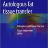 Autologous fat tissue transfer: Principles and Clinical Practice 1st ed. 2019 Edition PDF