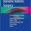 Bariatric Robotic Surgery: A Comprehensive Guide 1st ed. 2019 Edition PDF