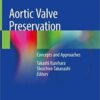 Aortic Valve Preservation: Concepts and Approaches 1st ed. 2019 Edition PDF