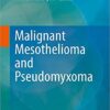 Malignant Mesothelioma and Pseudomyxoma 1st ed. 2019 Edition PDF
