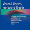 Visceral Vessels and Aortic Repair: Challenges and Difficult Cases 1st ed. 2019 Edition PDF