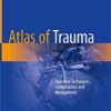 Atlas of Trauma: Operative Techniques, Complications and Management 1st ed. 2020 Edition PDF