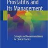 Prostatitis and Its Management: Concepts and Recommendations for Clinical Practice 1st ed. 2016 Edition PDF