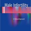 Male Infertility: A Clinical Approach 1st ed. 2017 Edition PD