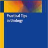 Practical Tips in Urology 1st ed. 2017 Edition PDF