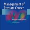 Management of Prostate Cancer: A Multidisciplinary Approach 2nd ed. 2017 Edition PDF