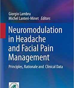 Neuromodulation in Headache and Facial Pain Management: Principles, Rationale and Clinical Data 1st ed. 2020 Edition PDF