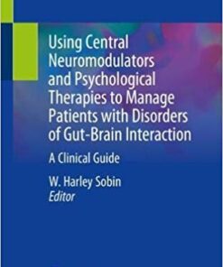 Using Central Neuromodulators and Psychological Therapies to Manage Patients with Disorders of Gut-Brain Interaction: A Clinical Guide Paperback – July 3, 2019 PDF