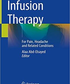 Infusion Therapy: For Pain, Headache and Related Conditions 1st ed. 2019 Edition PDF