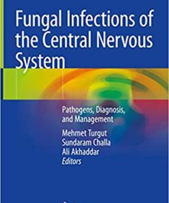 Fungal Infections of the Central Nervous System: Pathogens, Diagnosis, and Management 1st ed. 2019 Edition PDF