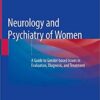 Neurology and Psychiatry of Women: A Guide to Gender-based Issues in Evaluation, Diagnosis, and Treatment PDF