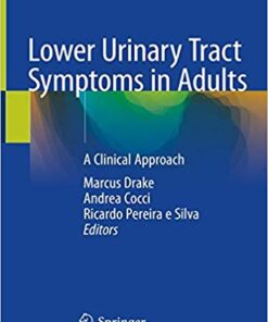 Lower Urinary Tract Symptoms iLower Urinary Tract Symptoms in Adults: A Clinical Approach 1st ed. 2020 Edition PDFn Adults: A Clinical Approach 1st ed. 2020 Edition PDF