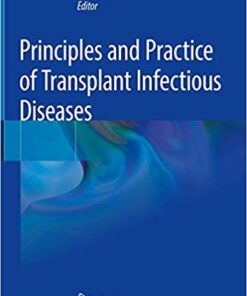 Principles and Practice of Transplant Infectious Diseases 1st ed. 2019 Edition PDF