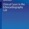Clinical Cases in the Echocardiography Lab (Clinical Cases in Cardiology) PDF