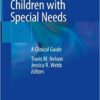 Dental Care for Children with Special Needs: A Clinical Guide 1st ed. 2019 Edition PDF
