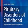 Pituitary Disorders of Childhood: Diagnosis and Clinical Management (Contemporary Endocrinology) 1st ed. 2019 Edition PDF