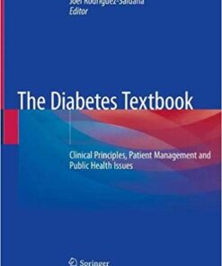 The Diabetes Textbook: Clinical Principles, Patient Management and Public Health Issues 1st ed. 2019 Edition PDF