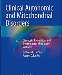 Clinical Autonomic and Mitochondrial Disorders: Diagnosis, Prevention, and Treatment for Mind-Body Wellness 1st ed. 2019 Edition PDF