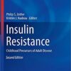 Insulin Resistance: Childhood Precursors of Adult Disease (Contemporary Endocrinology) 2nd ed. 2020 Edition PDF